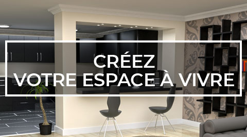 créez votre espace à vivre